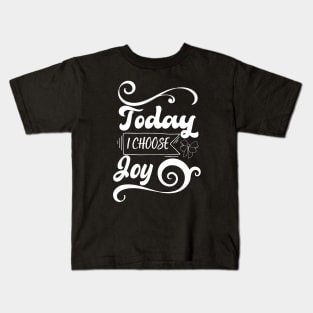 Today I Choose Joy design Kids T-Shirt